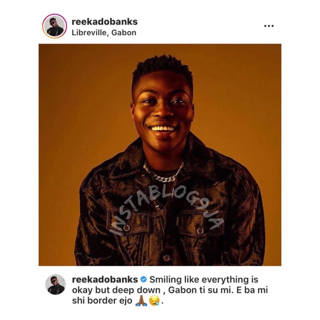 “I’m tired of Gabon. Please open the border for me,” stuck #ReekadoBanks appeals to the FG