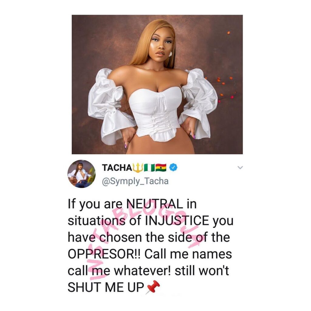 If you’re neutral in situations of injustice, you’ve chosen the side of the oppressor — Reality star Tacha