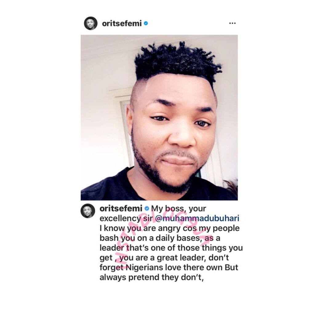 “Nigerians love you. They’re only pretending they don’t,” Singer Oritsefemi tells Buhari. [Swipe]