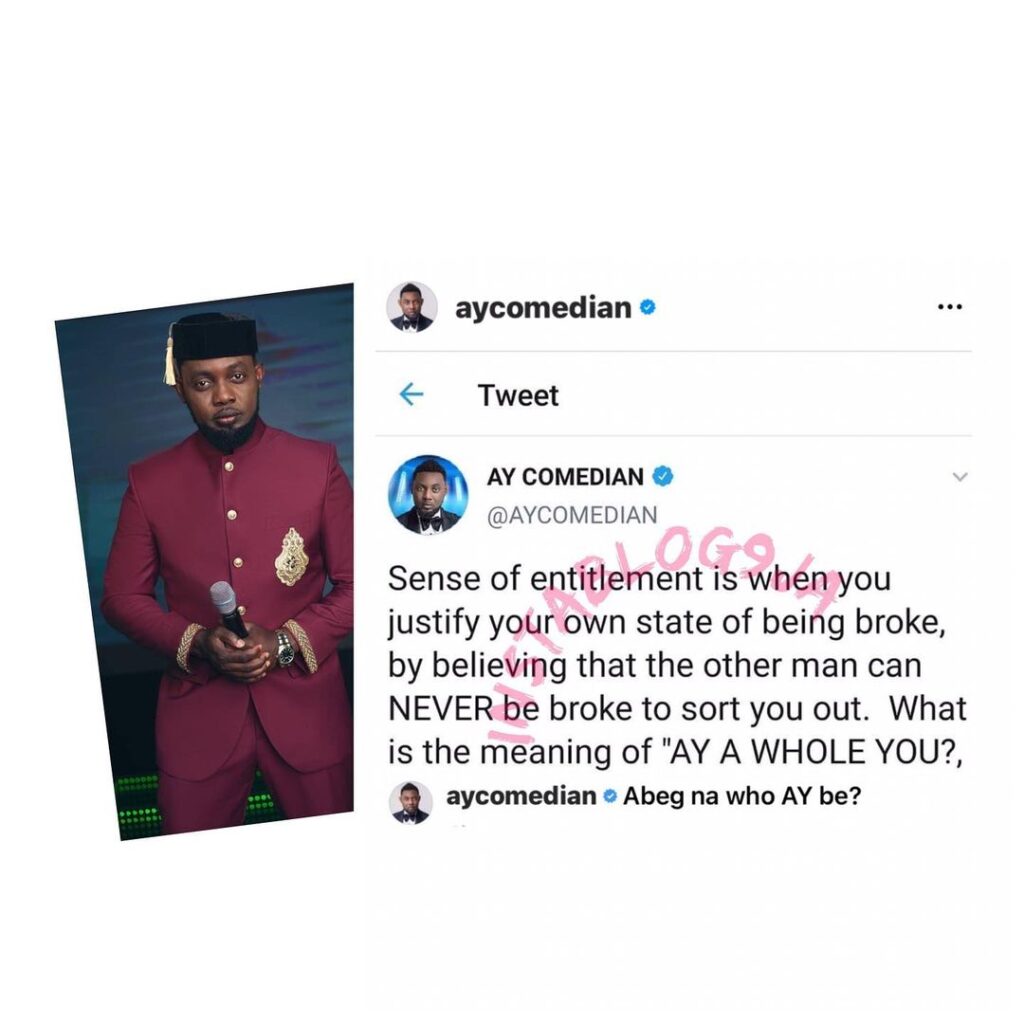 Sense of entitlement is when you believe other people can never be too broke to sort you out — Comedian AY