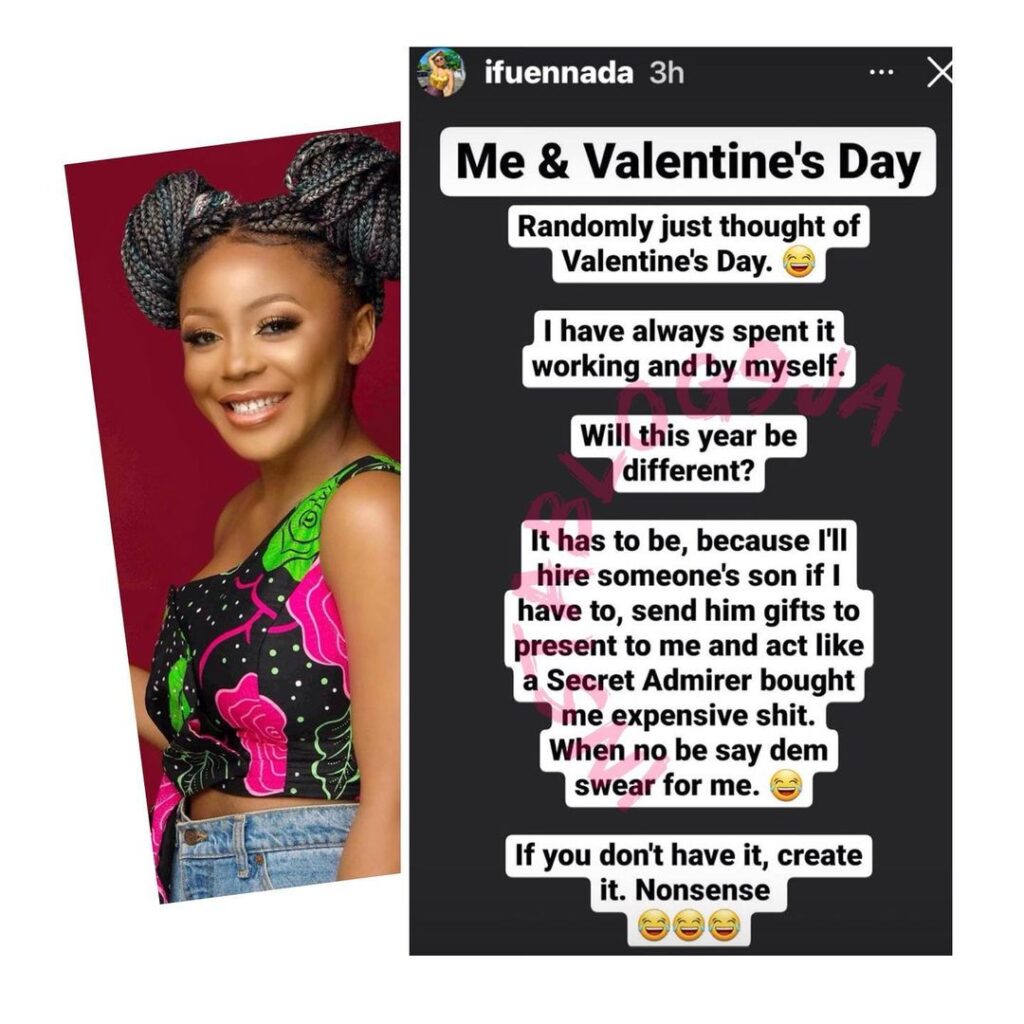 I will hire someone’s son to become my Val, if I don’t have one to myself on Valentine’s Day — Reality Tv star Ifu Ennada