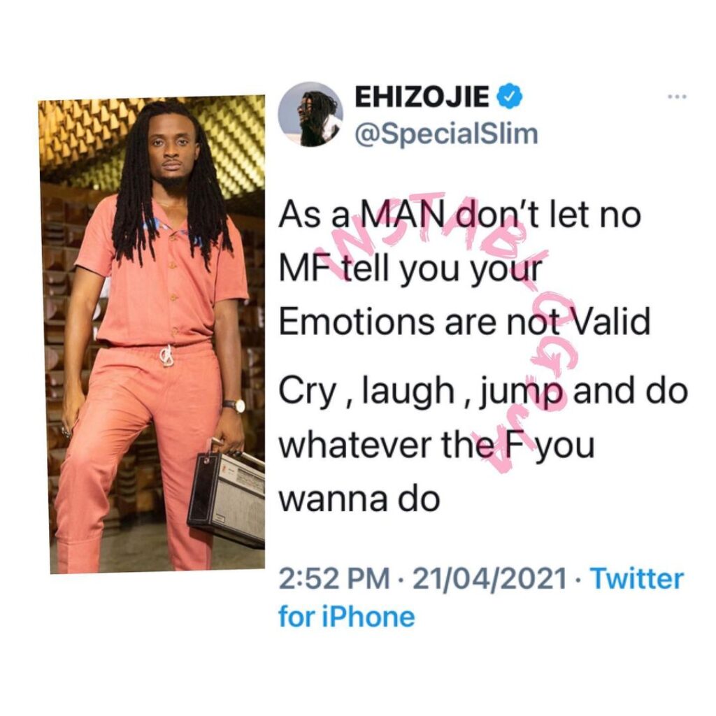 As a man don’t let anyone tell you your emotions are not valid — Media personality, Ehiz