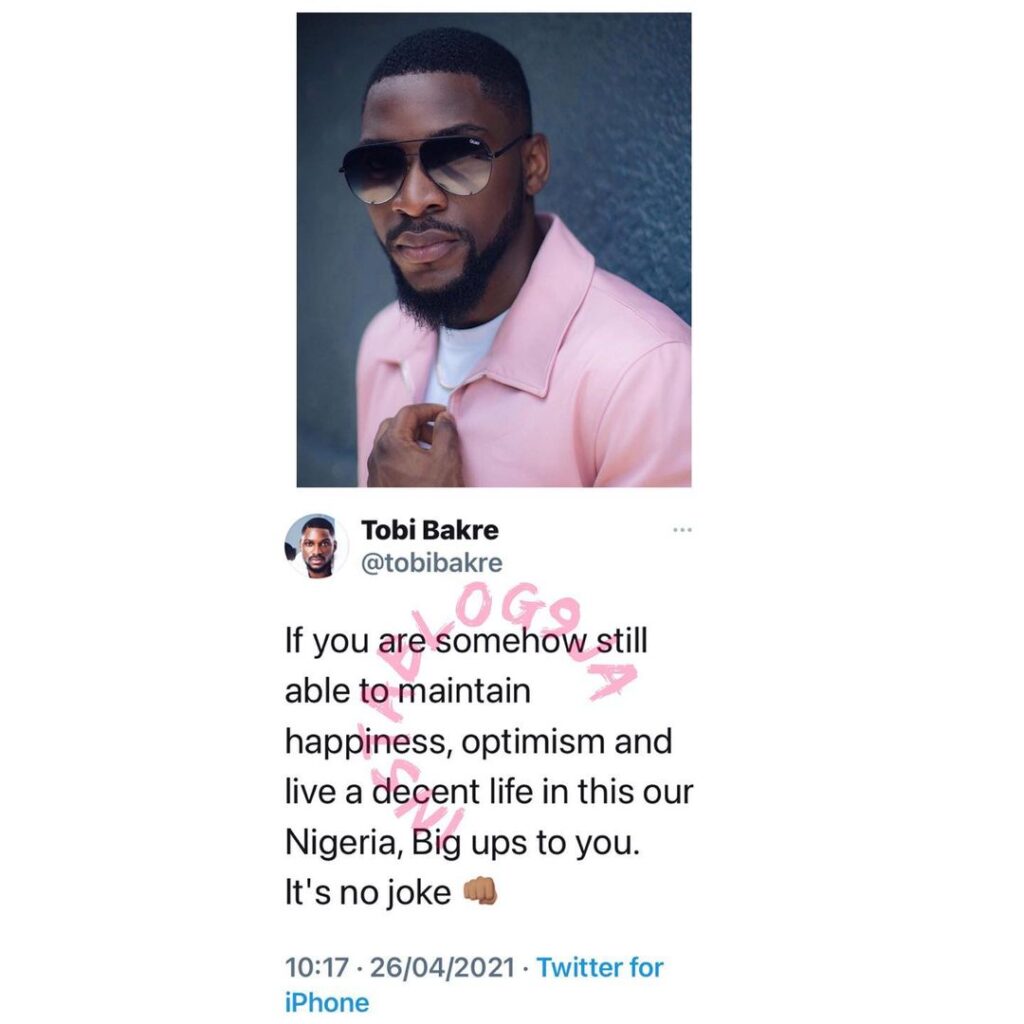 Reality TV Star, Tobi Bakare, commends those who still manage to be happy in Nigeria