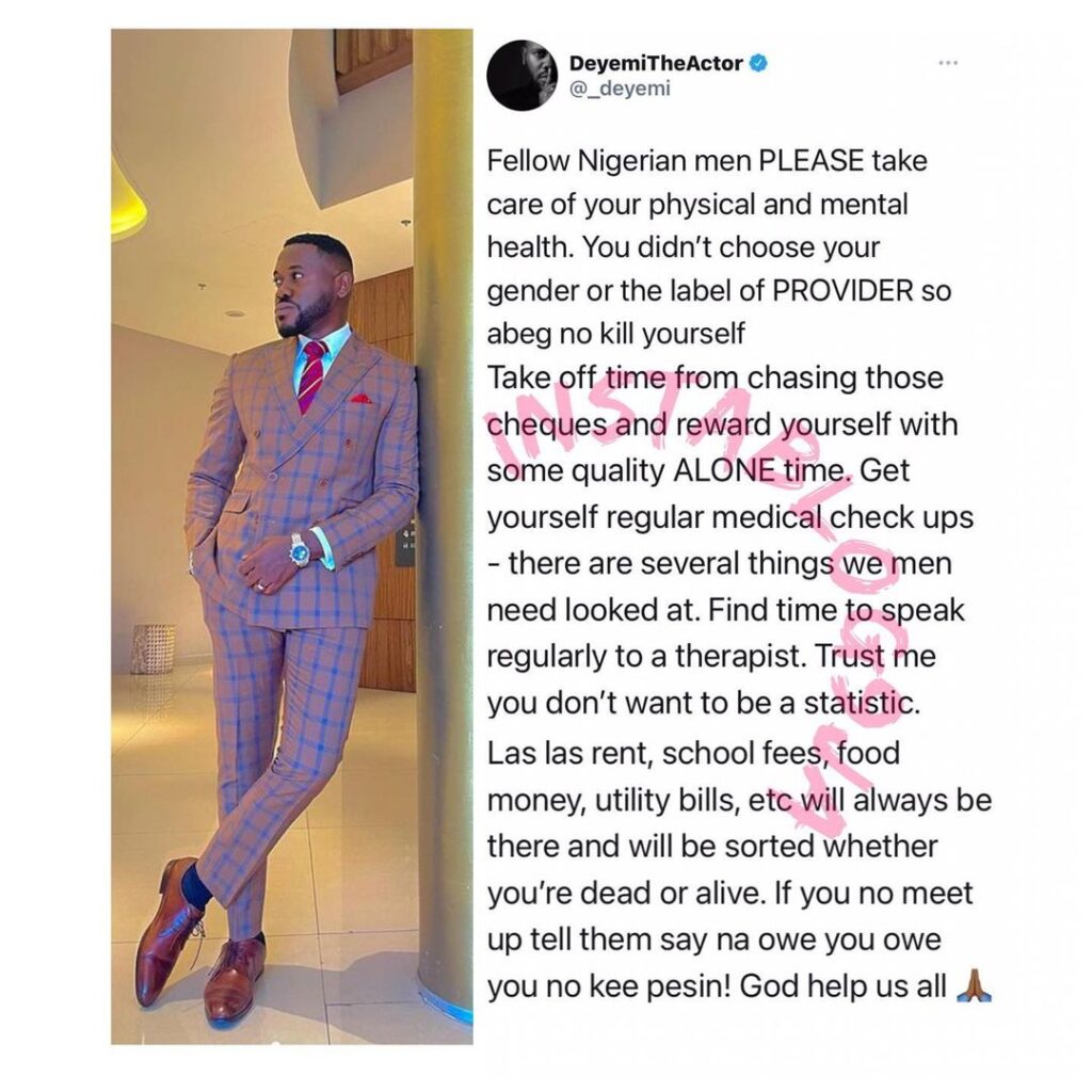 Men, don’t kill yourself all in the name of being a provider. Take care of your physical and mental health — Actor Deyemi