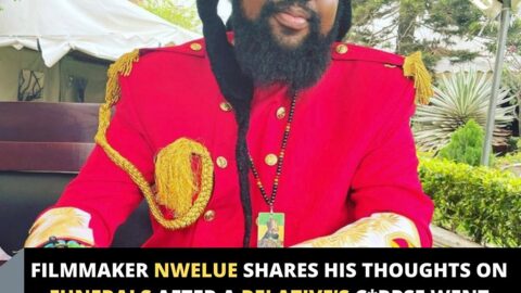 Filmmaker Nwelue shares his thoughts on funerals after a relative’s c*rpse went missing