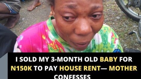 I sold my 3-month-old baby for N150k to pay house rent ― Mother confesses