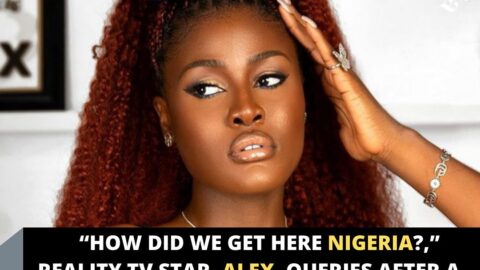 “How did we get here Nigeria?,” reality TV star, Alex, queries after a heartbreaking experience