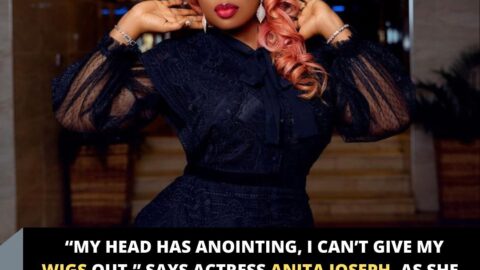 “My head has anointing, I can’t give my wigs out,” says actress Anita Joseph, as she flaunts her collection of wigs