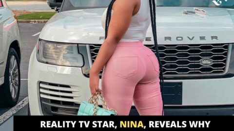 Reality TV Star, Nina, reveals why she doesn’t flaunt her recently acquired bum