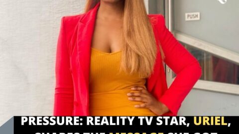 Pressure: Reality TV Star, Uriel, shares the message she got from a relative