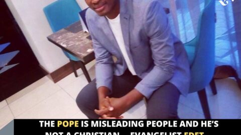 The Pope is misleading people and he’s not a Christian— Evangelist Edet declares, after viral statement from Pope Francis