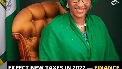 Expect new taxes in 2022 — Finance Minister tells Nigerians
