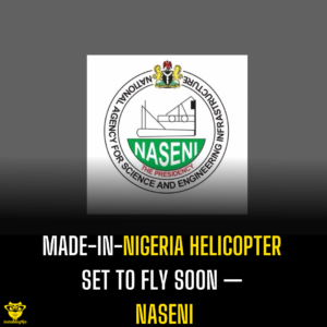 Made-in-Nigeria Helicopter Set to Fly Soon — NASENI