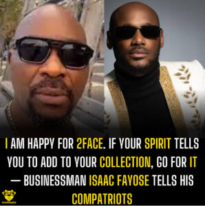 I am happy for 2Face. If your spirit tells you to add to your collection, go for it — Businessman Isaac Fayose tells his compatriots