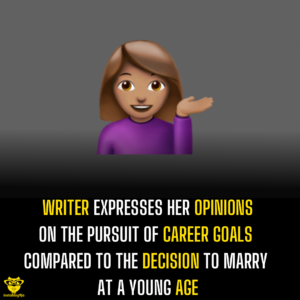 Writer expresses her opinions on the pursuit of career goals compared to the decision to marry at a young age