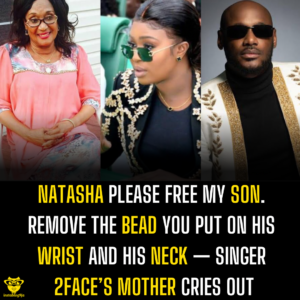 Natasha please free my son. Remove the bead you put on his wrist and his neck — Singer 2Face’s mother cries out