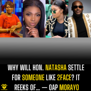 Why will Hon. Natasha settle for someone like 2Face? It reeks of… — OAP Morayo