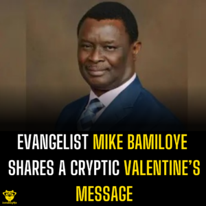 Evangelist Mike Bamiloye shares a cryptic Valentine’s message