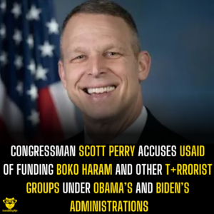 Congressman Scott Perry Accuses USAID of Funding Boko Haram and Other T+rrorist Groups Under Obama’s and Biden’s Administrations