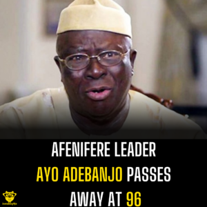 Afenifere Leader Ayo Adebanjo Passes Away at 96