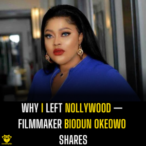 Why I left Nollywood — Filmmaker Biodun Okeowo shares