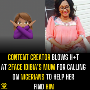 Lady blows h+t at 2Face Idibia’s mum for calling on Nigerians to help her find him