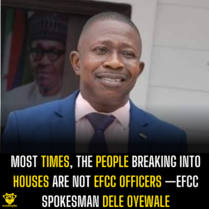 Most times, the people breaking into houses are not EFCC officers —EFCC spokesman Dele Oyewale