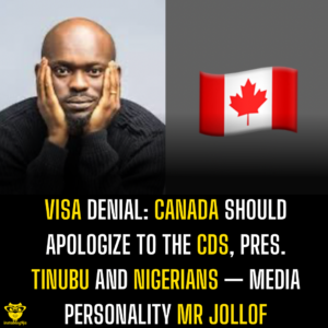 Visa Denial: Canada should apologize to the CDS, Pres. Tinubu and Nigerians — Media personality Mr Jollof