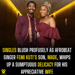 Singles blush profusely as Afrobeat singer Femi Kuti’s son, Made, whips up a sumptuous delicacy for his appreciative wife