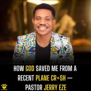 How God saved me from a recent plane cr+sh — Pastor Jerry Eze