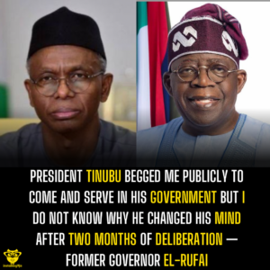 President Tinubu begged me publicly to come and serve in his government but I do not know why he changed his mind after two months of deliberation — Former Governor El-Rufai