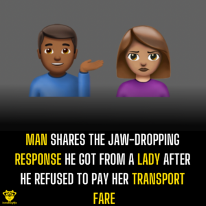 Man shares the jaw-dropping response he got from a lady after he refused to pay her transport fare