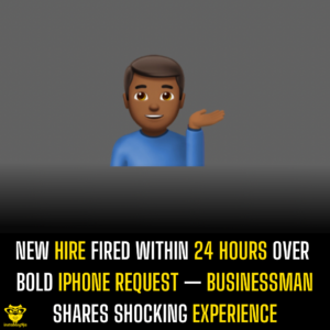 New Hire Fired Within 24 Hours Over Bold iPhone Request — Businessman Shares Shocking Experience