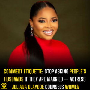 Comment Etiquette: Stop asking people’s husbands if they are married — actress Juliana Olayode counsels women