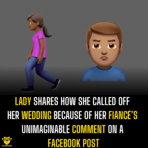 Lady shares how she called off her wedding because of her fiancé’s unimaginable comment on a Facebook post