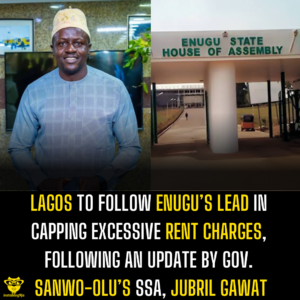 Lagos to Follow Enugu’s Lead in Capping Excessive Rent Charges, following an update by Gov. Sanwo-Olu’s SSA, Jubril Gawat