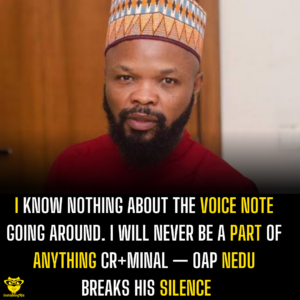 I know nothing about the voice note going around. I will never be a part of anything cr+minal — OAP Nedu breaks his silence