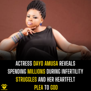 Actress Dayo Amusa Reveals Spending Millions During Infertility Struggles and Her Heartfelt Plea to God