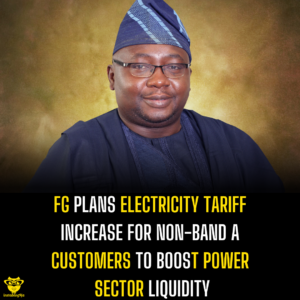 FG Plans Electricity Tariff Increase For Non-Band A Customers to Boost Power Sector Liquidity