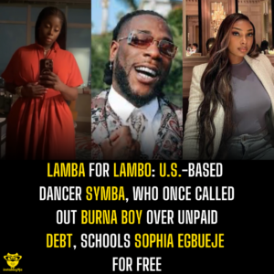 Lamba for Lambo: U.S.-Based Dancer Symba, Who Once Called out Burna Boy Over Unpaid Debt, Schools Sophia Egbueje for Free