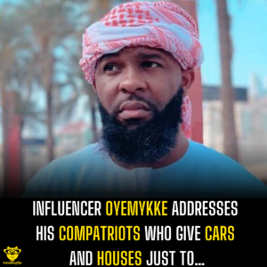 Influencer Oyemykke addresses his compatriots who give cars and houses just to…