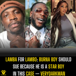 Lamba for Lambo: Burna Boy should sue because he is a star boy in this case — Verydarkman