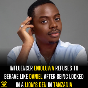 Influencer Enioluwa refuses to behave like Daniel after being locked in a lion’s den in Tanzania