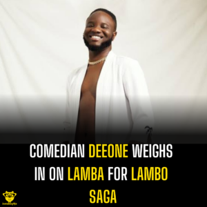 Comedian Deeone weighs in on Lamba for Lambo saga