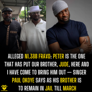 Alleged N1.38B Fra¥d: Peter is the one that has put our brother, Jude, here and I have come to bring him out — Singer Paul Okiye says as his brother is to remain in jail till March