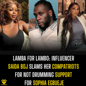 Lamba for Lambo: Influencer Saida Boj slams her compatriots for not drumming support for Sophia Egbueje