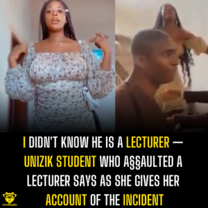 I didn’t know he is a lecturer — Unizik student who a§§aulted a lecturer says as she gives her account of the incident