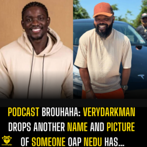 Podcast Brouhaha: Verydarkman drops another name and picture of someone OAP Nedu has…