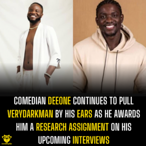 Comedian Deeone continues to pull Verydarkman by his ears as he awards him a research assignment on his upcoming interviews