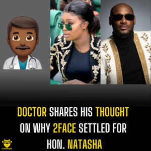 Doctor shares his thought on why 2Face settled for Hon. Natasha